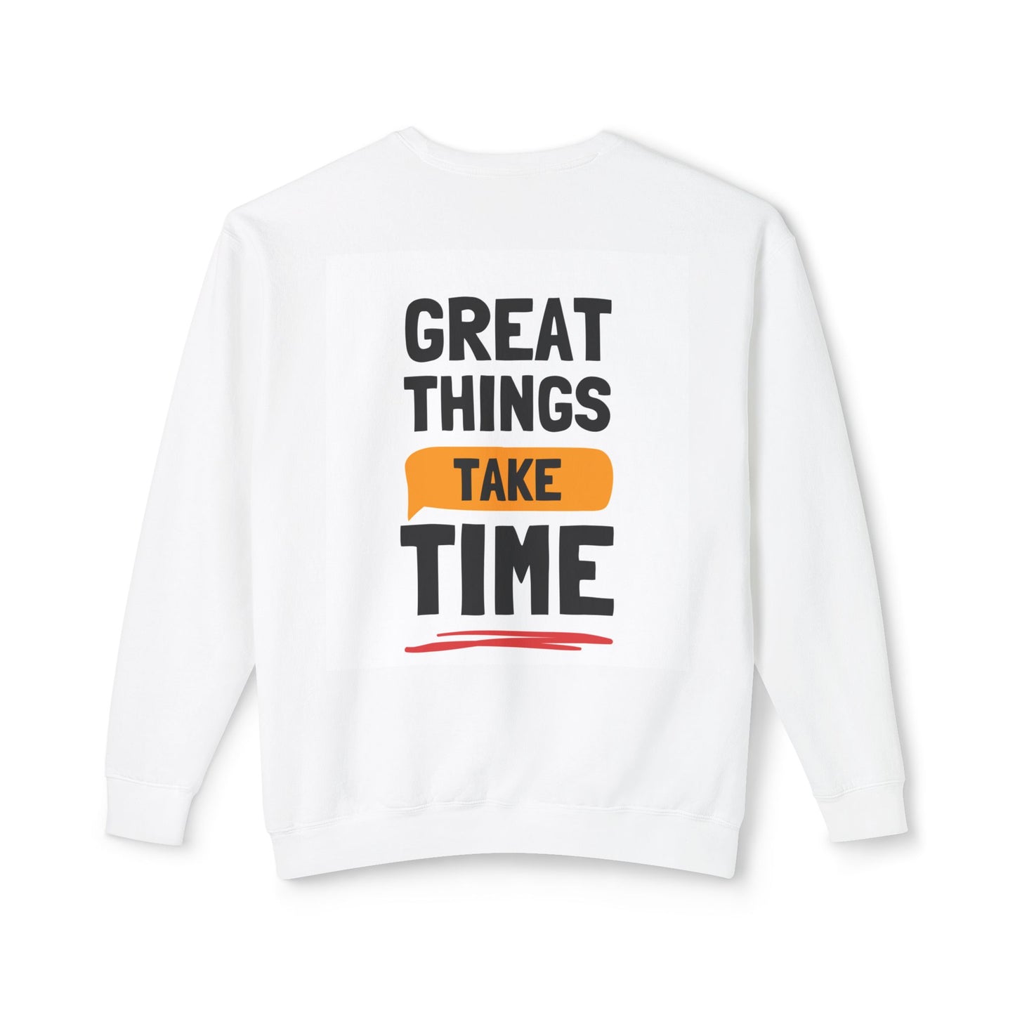 Crewneck Sweatshirt — 'Great Things Take Time' Motivational Pullover