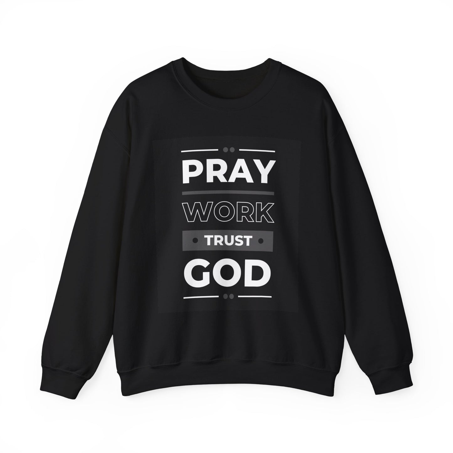 Pray Work Trust God Sweatshirt – Inspirational Christian Crewneck